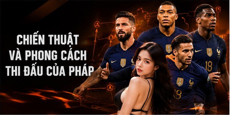 Chiến thuật và phong cách thi đấu của Pháp