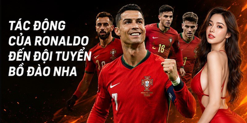 Tác động của Ronaldo đến đội tuyển Bồ Đào Nha