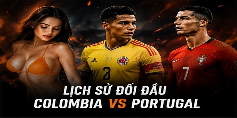 Lịch sử đối đầu Colombia VS Portugal