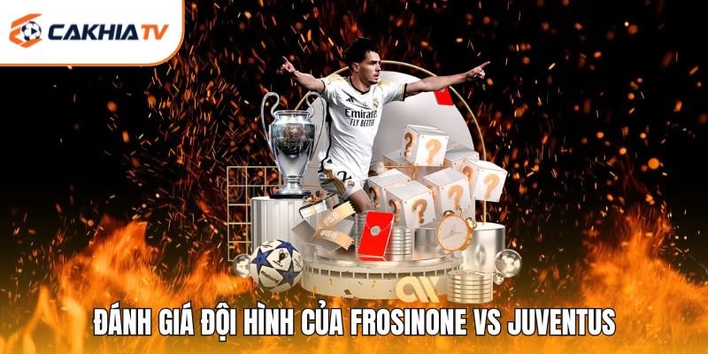 Đánh giá đội hình của Frosinone vs Juventus