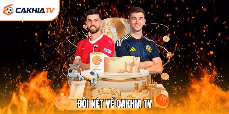 Đôi nét về Cakhia TV