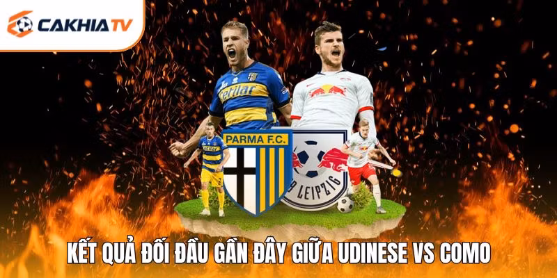 Kết quả đối đầu gần đây giữa Udinese vs Como