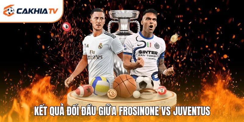 Kết quả đối đầu giữa Frosinone vs Juventus